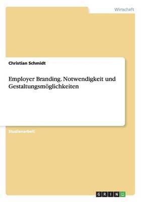 bokomslag Employer Branding. Notwendigkeit und Gestaltungsmglichkeiten