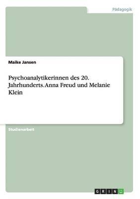 bokomslag Psychoanalytikerinnen des 20. Jahrhunderts. Anna Freud und Melanie Klein
