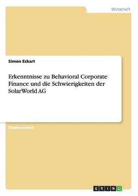 bokomslag Erkenntnisse zu Behavioral Corporate Finance und die Schwierigkeiten der SolarWorld AG