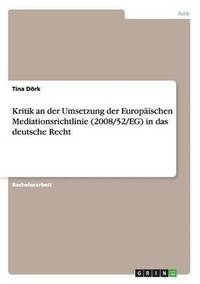 bokomslag Kritik an der Umsetzung der Europaischen Mediationsrichtlinie (2008/52/EG) in das deutsche Recht
