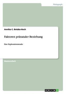 Annika C Botzke-Hoch, Annika C. Botzke-Hoch - Faktoren pränataler Beziehung, Häftad