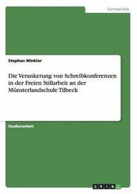 bokomslag Die Verankerung von Schreibkonferenzen in der Freien Stillarbeit an der Mnsterlandschule Tilbeck
