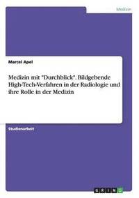 bokomslag Medizin Mit Durchblick. Bildgebende High-Tech-Verfahren in Der Radiologie Und Ihre Rolle in Der Medizin