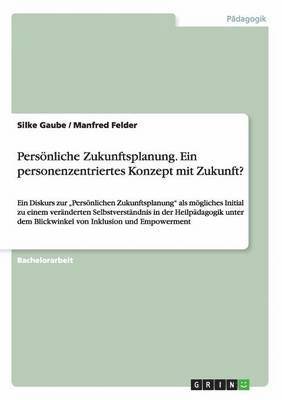 Silke Gaube, Manfred Felder - Persönliche Zukunftsplanung. Ein personenzentriertes Konzept mit Zukunft?, Häftad