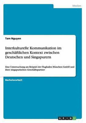 bokomslag Interkulturelle Kommunikation im geschäftlichen Kontext zwischen Deutschen und Singapurern
