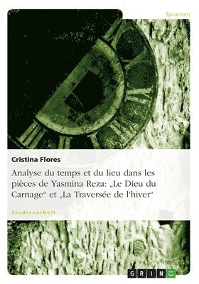 Cristina Flores - Analyse du temps et du lieu dans les pièces de Yasmina Reza, Häftad