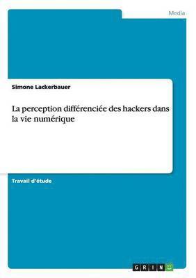 La perception differenciee des hackers dans la vie numerique 1