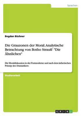 Grauzonen der Moral. Analytische Betrachtung von Botho Strauß' "Die Ähnlichen"