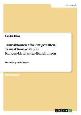 bokomslag Transaktionen effizient gestalten.Transaktionskosten in Kunden-Lieferanten-Beziehungen