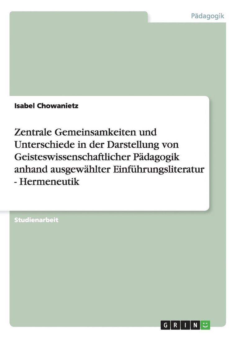 Zentrale Gemeinsamkeiten Und Unterschiede in Der Darstellung Von Geisteswissenschaftlicher Padagogik Anhand Ausgewahlter Einfuhrungsliteratur - Hermen 1