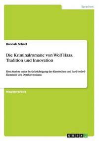 bokomslag Die Kriminalromane von Wolf Haas. Tradition und Innovation