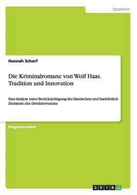 bokomslag Die Kriminalromane von Wolf Haas. Tradition und Innovation