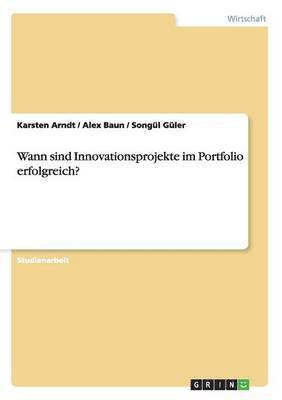 Wann sind Innovationsprojekte im Portfolio erfolgreich? 1