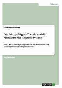 bokomslag Die Prinzipal-Agent-Theorie und die Menkarte des Cafeteria-Systems