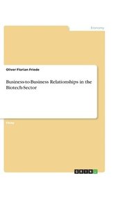 bokomslag Business-To-Business Relationships in the Biotech-Sector