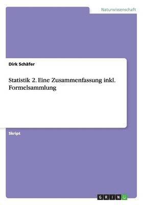 Dirk Schäfer - Statistik 2. Eine Zusammenfassung inkl. Formelsammlung, Häftad