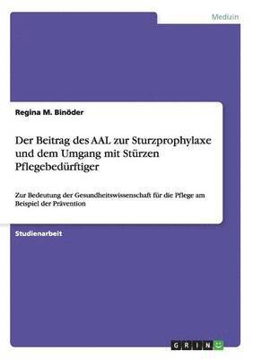 bokomslag Der Beitrag des AAL zur Sturzprophylaxe und dem Umgang mit Strzen Pflegebedrftiger