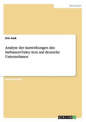 bokomslag Analyse Der Auswirkungen Des Sarbanes-Oxley Acts Auf Deutsche Unternehmen