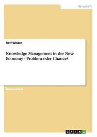 bokomslag Knowledge Management in der New Economy - Problem oder Chance?
