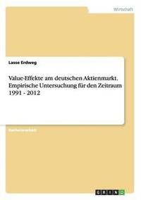 bokomslag Value-Effekte am deutschen Aktienmarkt. Empirische Untersuchung für den Zeitraum 1991 - 2012