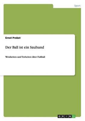 bokomslag Ball ist ein Sauhund