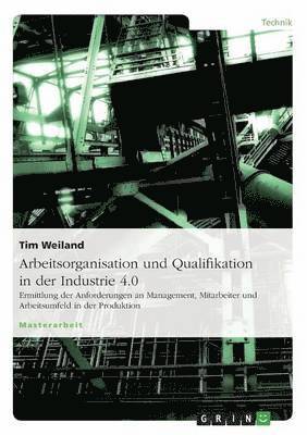 Arbeitsorganisation Und Qualifikation in Der Industrie 4.0 1
