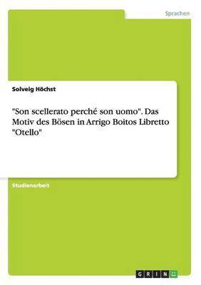 bokomslag &quot;Son scellerato perch son uomo&quot;. Das Motiv des Bsen in Arrigo Boitos Libretto &quot;Otello&quot;