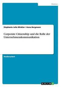 bokomslag Corporate Citizenship und die Rolle der Unternehmenskommunikation