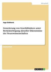 bokomslag Generierung von Geschaftsideen unter Berucksichtigung aktueller Erkenntnisse der Neurowissenschaften