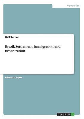 Brazil. Settlement, immigration and urbanization
