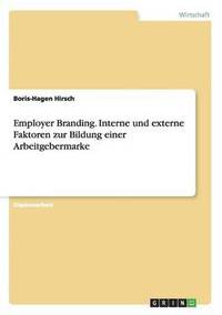 bokomslag Employer Branding. Interne und externe Faktoren zur Bildung einer Arbeitgebermarke