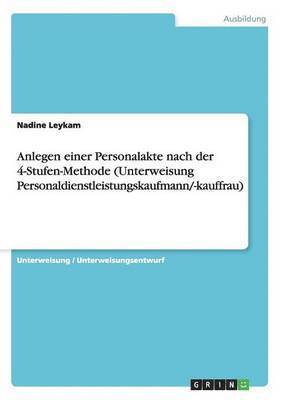 Anlegen Einer Personalakte Nach Der 4-Stufen-Methode (Unterweisung Personaldienstleistungskaufmann/-Kauffrau) 1