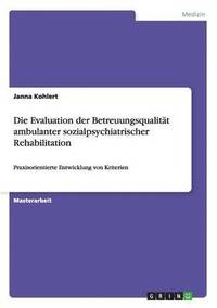 bokomslag Die Evaluation der Betreuungsqualitt ambulanter sozialpsychiatrischer Rehabilitation