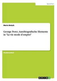 bokomslag Georges Perec. Autobiografische Elemente in &quot;La vie mode d'emploi&quot;