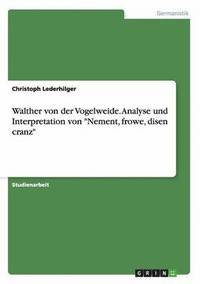 bokomslag Walther von der Vogelweide. Analyse und Interpretation von &quot;Nement, frowe, disen cranz&quot;