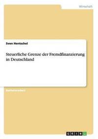 bokomslag Steuerliche Grenze der Fremdfinanzierung in Deutschland