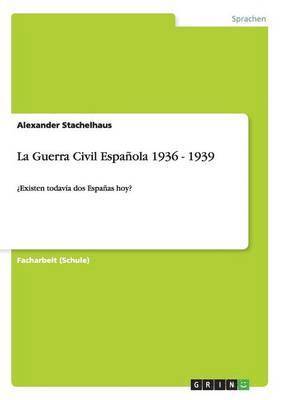 Alexander Stachelhaus - La Guerra Civil Española 1936 - 1939, Häftad
