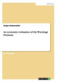 bokomslag An economic evaluation of the Wreckage Premium