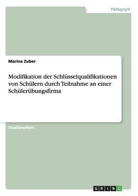 bokomslag Modifikation der Schlusselqualifikationen von Schulern durch Teilnahme an einer Schulerubungsfirma