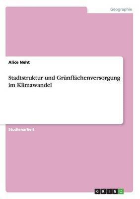 bokomslag Stadtstruktur und Grünflächenversorgung im Klimawandel