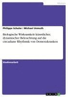 bokomslag Biologische Wirksamkeit Kunstlicher, Dynamischer Beleuchtung Auf Die Circadiane Rhythmik Von Demenzkranken