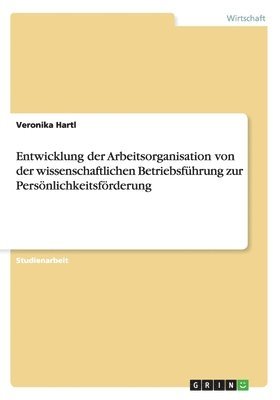bokomslag Entwicklung der Arbeitsorganisation von der wissenschaftlichen Betriebsführung zur Persönlichkeitsförderung