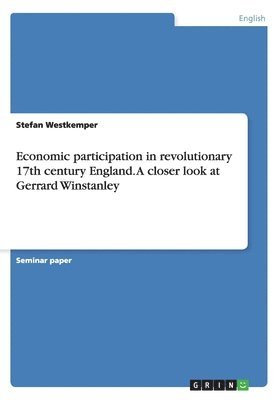 Economic participation in revolutionary 17th century England. A closer look at Gerrard Winstanley