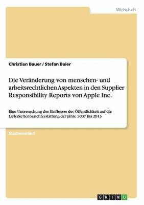 Christian Bauer, Stefan Baier - Veränderung von menschen- und arbeitsrechtlichen Aspekten in den Supplier Responsibility Reports von Apple Inc., Häftad
