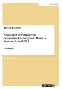 bokomslag Ansatz und Bewertung von Pensionsrckstellungen im Handels-, Steuerrecht und IFRS