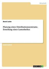 bokomslag Planung eines Distributionszentrums. Erstellung eines Lastenheftes