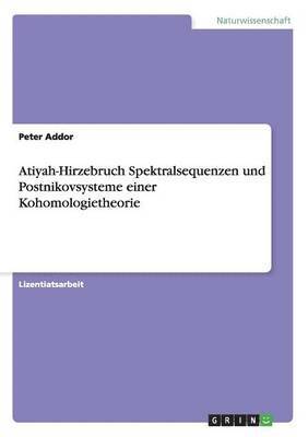 Atiyah-Hirzebruch Spektralsequenzen und Postnikovsysteme einer Kohomologietheorie 1