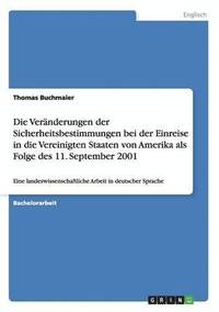 bokomslag Veränderungen der Sicherheitsbestimmungen bei der Einreise in die Vereinigten Staaten von Amerika als Folge des 11. September 2001