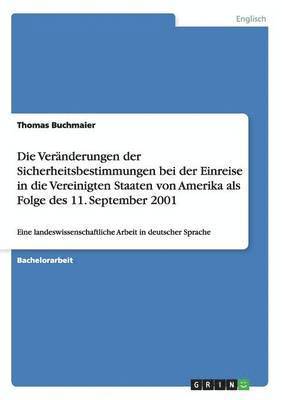 bokomslag Veränderungen der Sicherheitsbestimmungen bei der Einreise in die Vereinigten Staaten von Amerika als Folge des 11. September 2001