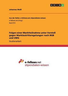 Folgen einer Marktteilnahme unter Versto gegen Marktzutrittsregelungen nach BGB und UWG 1